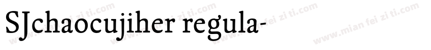 SJchaocujiher regula字体转换